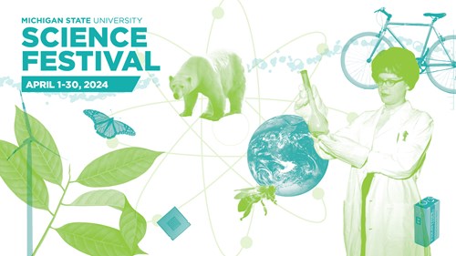 Learners of all ages are invited to attend the 2024 MSU Science Festival throughout the month of April